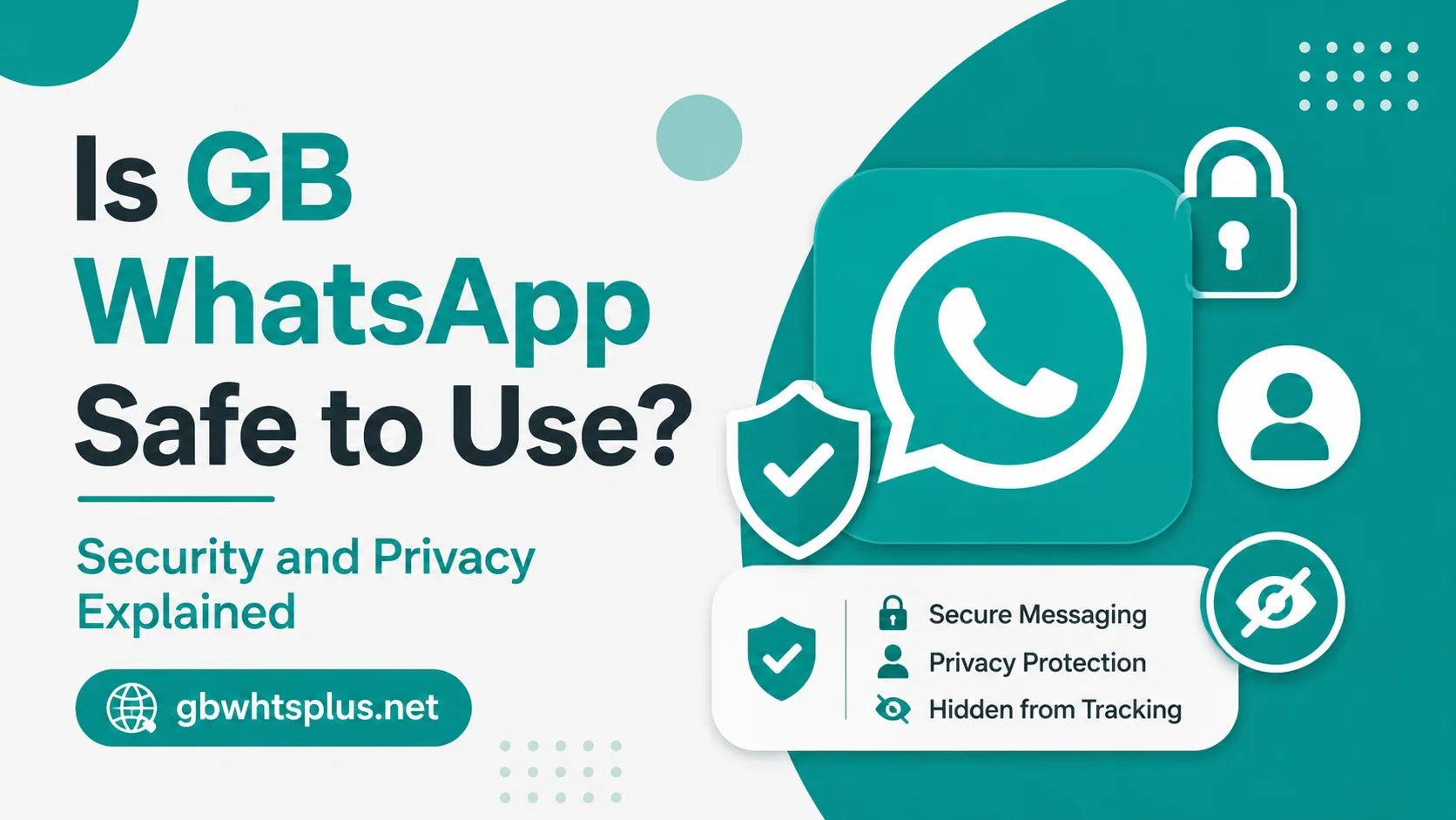 Is GB WhatsApp Safe to Use Security and Privacy Explained