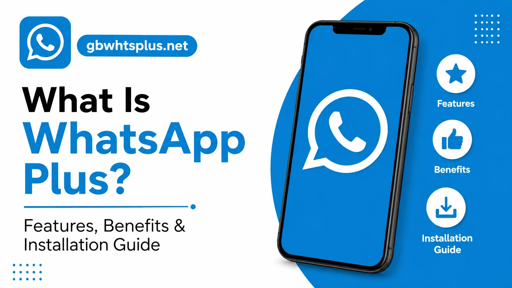 What Is WhatsApp Plus Features, Benefits & Installation Guide
