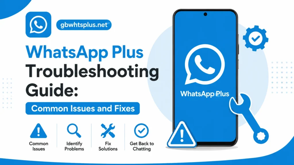 WhatsApp Plus Troubleshooting Guide Common Issues and Fixes